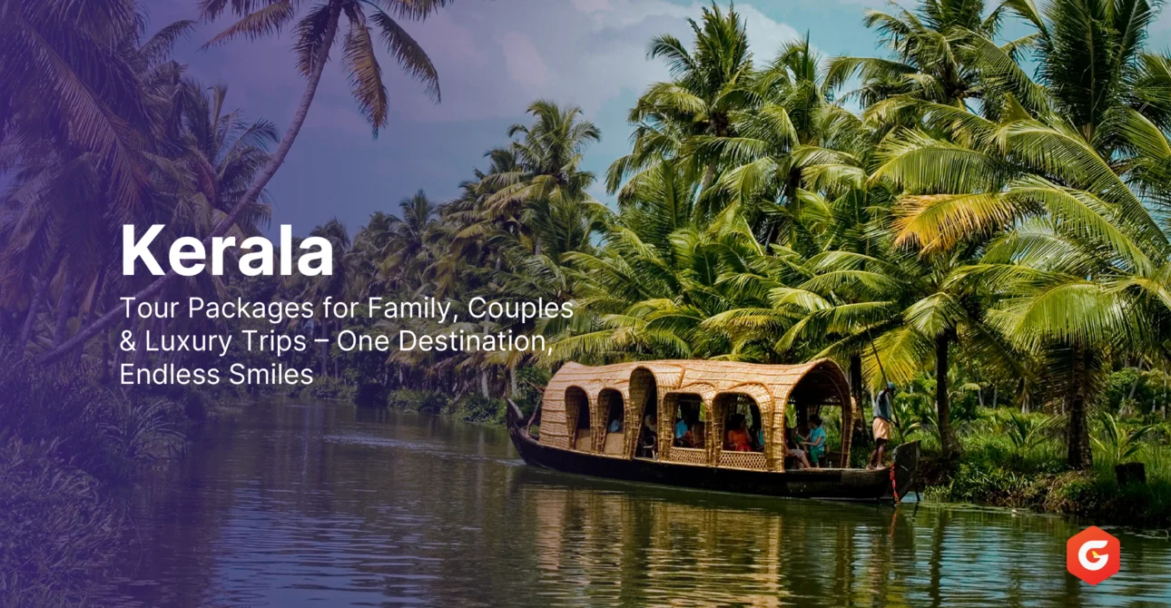 Kerala Tour Packages for Family, Couples And Luxury Trips