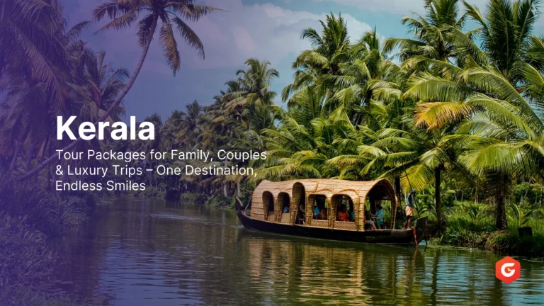 Kerala Tour Packages for Family, Couples & Luxury Trips – One Destination, Endless Smiles