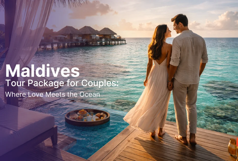 Maldives Tour Package for Couples & Honeymoon Where Love Meets the Ocean