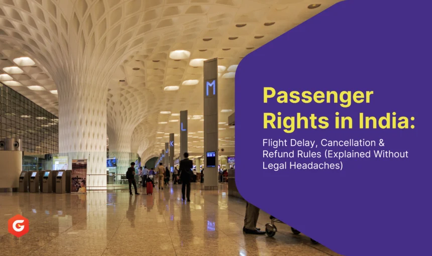 Passenger Rights in India: Flight Delay, Cancellation & Refund Rules (Explained Without Legal Headaches)