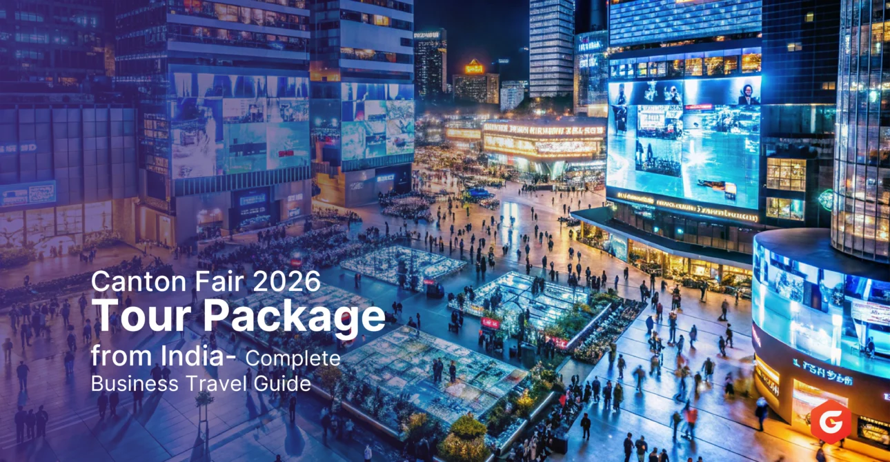 Canton Fair 2026 Tour Package from India – Complete Business Travel Guide