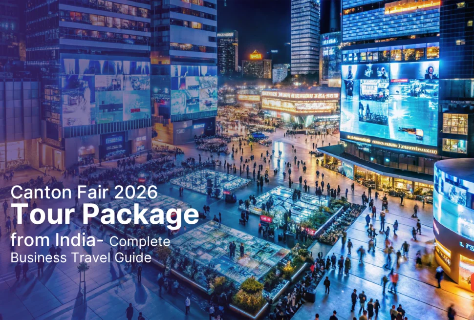 Canton Fair 2026 Tour Package from India – Complete Business Travel Guide