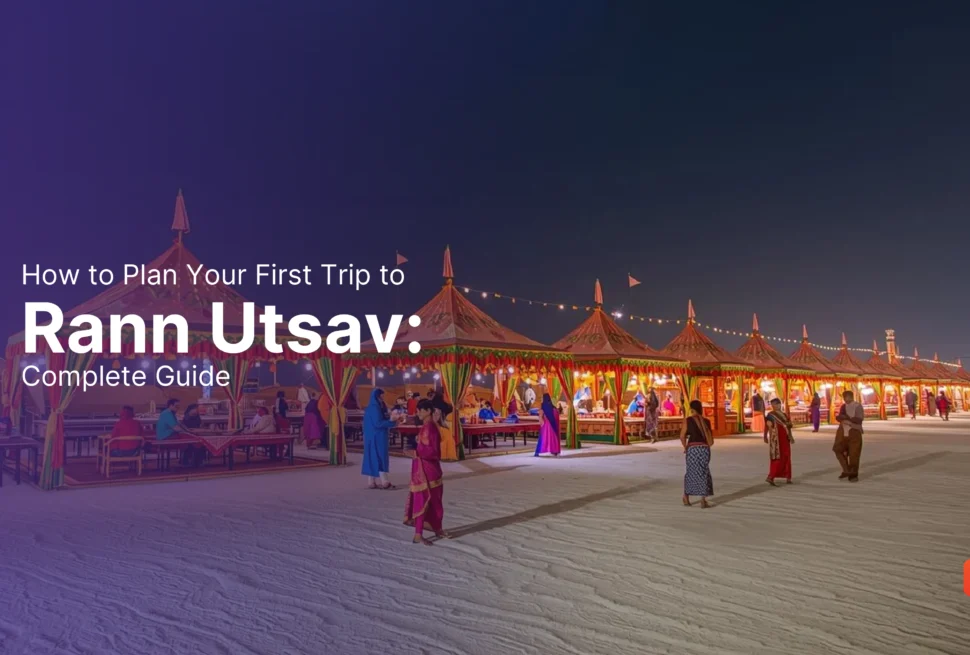 How to Plan Your First Trip to Rann Utsav Complete Guide