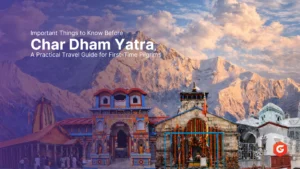 Important Things to Know Before Char Dham Yatra – A Practical Travel Guide for First-Time Pilgrims