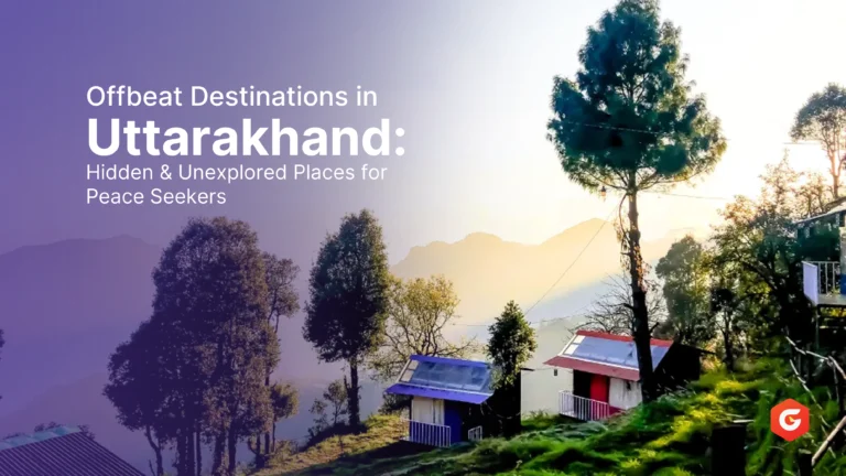 Offbeat Destinations in Uttarakhand Hidden & Unexplored Places for Peace Seekers