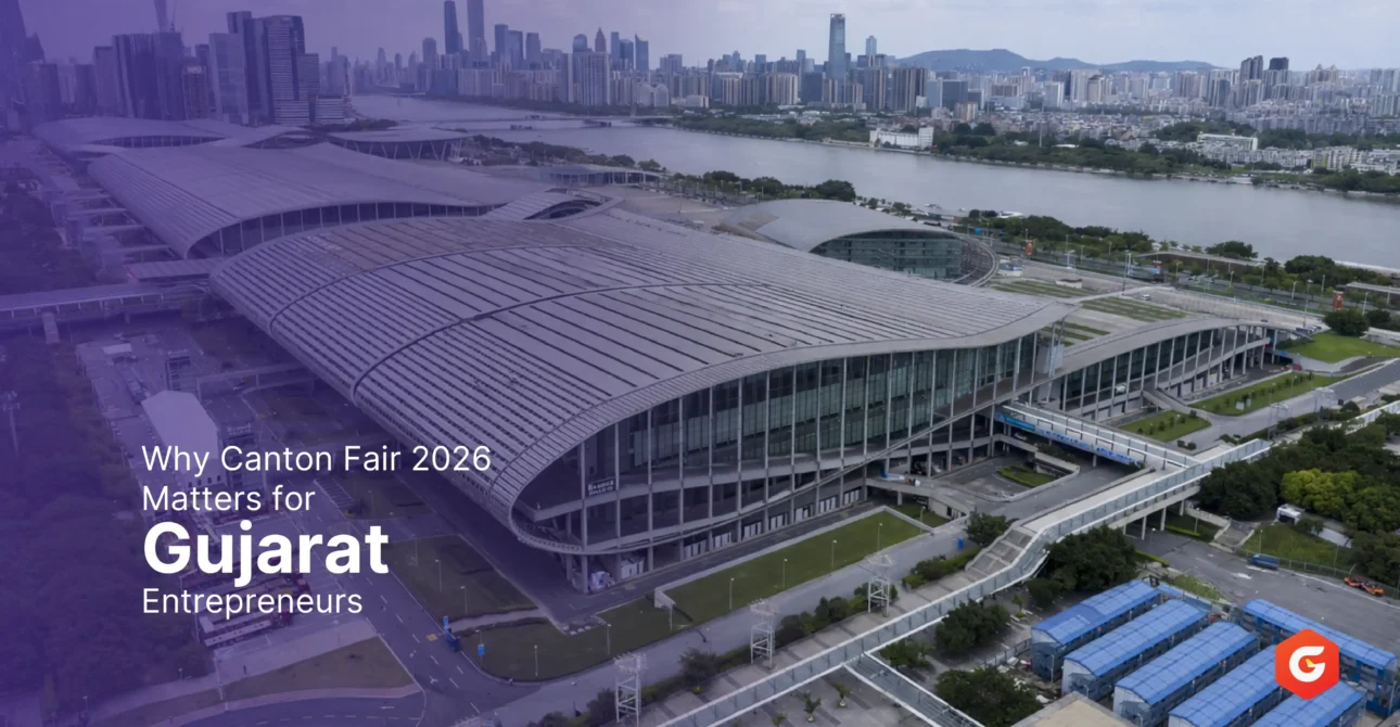 Why Canton Fair 2026 Matters for Gujarat Entrepreneur