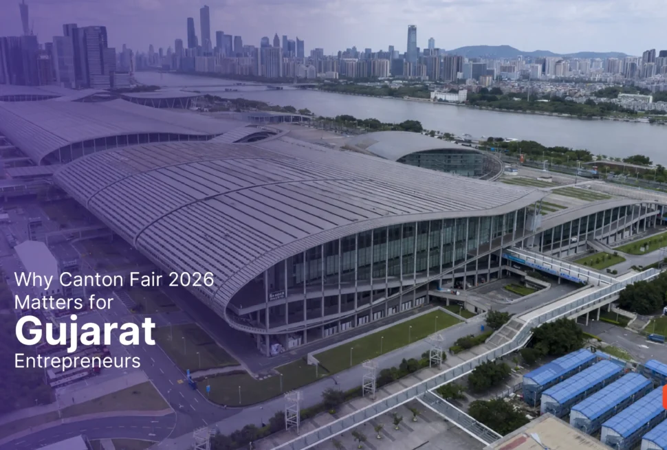 Why Canton Fair 2026 Matters for Gujarat Entrepreneurs