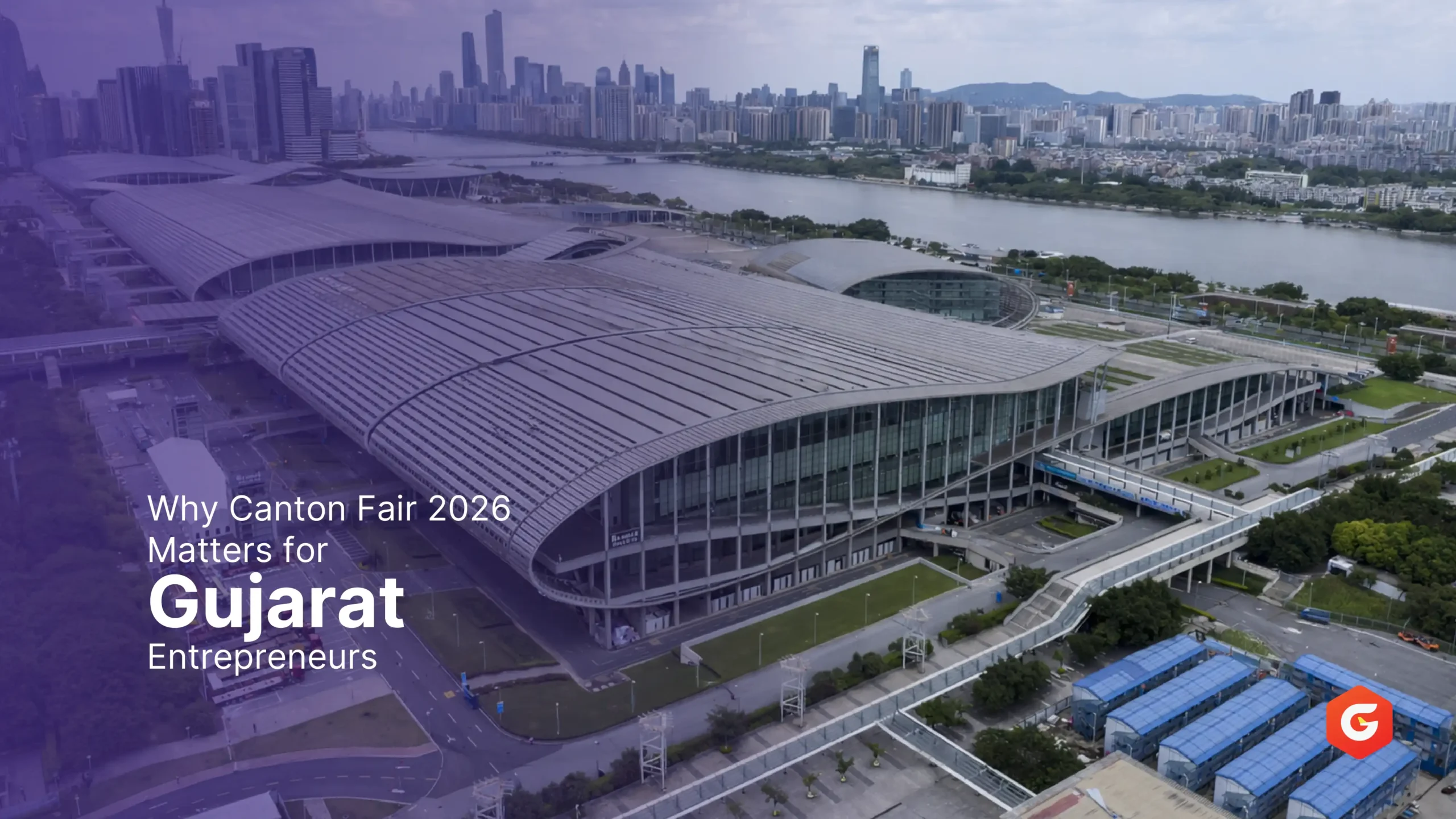 Why Canton Fair 2026 Matters for Gujarat Entrepreneurs