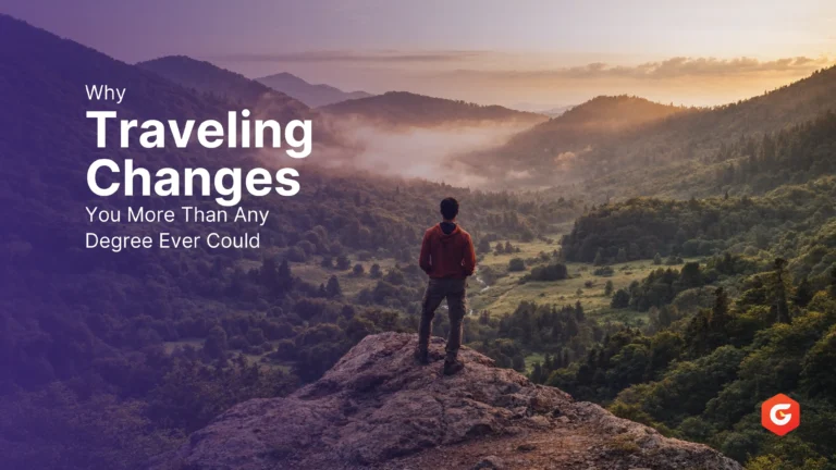 Why Traveling Changes You More Than Any Degree Ever Could