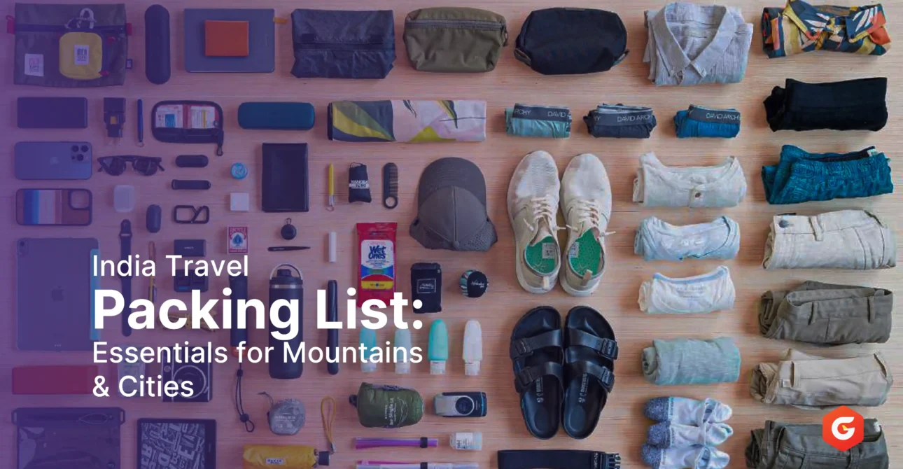 India Travel Packing List: Essentials for Mountains & Cities
