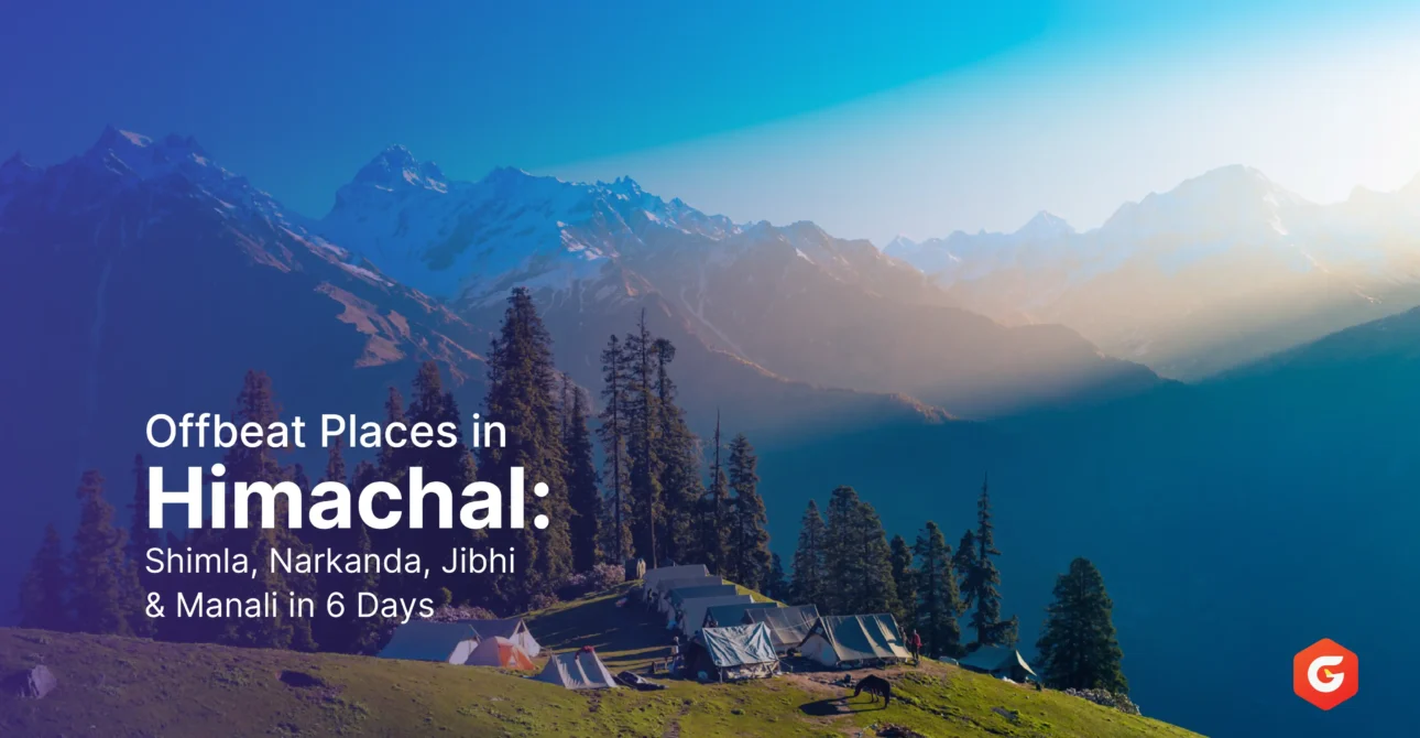 Offbeat Places in Himachal: Shimla, Narkanda, Jibhi & Manali in 6 Days