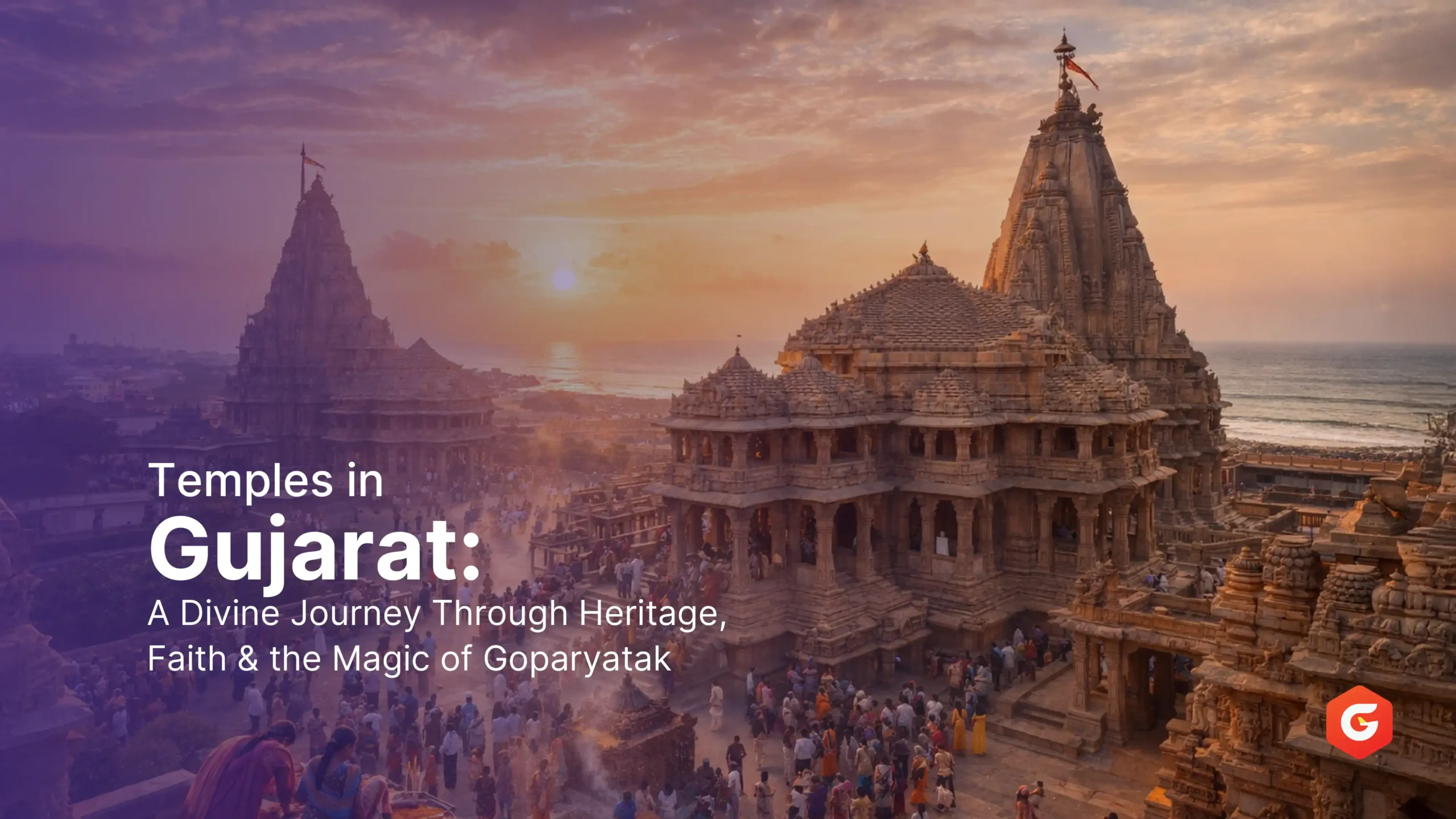 Temples in Gujarat A Divine Journey Through Heritage, Faith & the Magic of Goparyatak