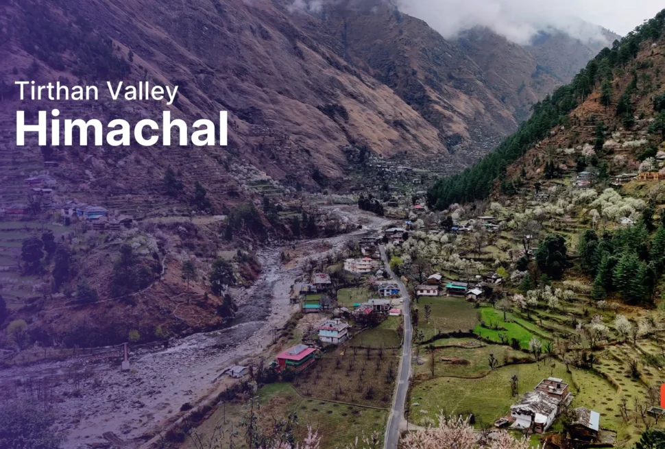 Tirthan Valley Himachal Complete Travel Guide