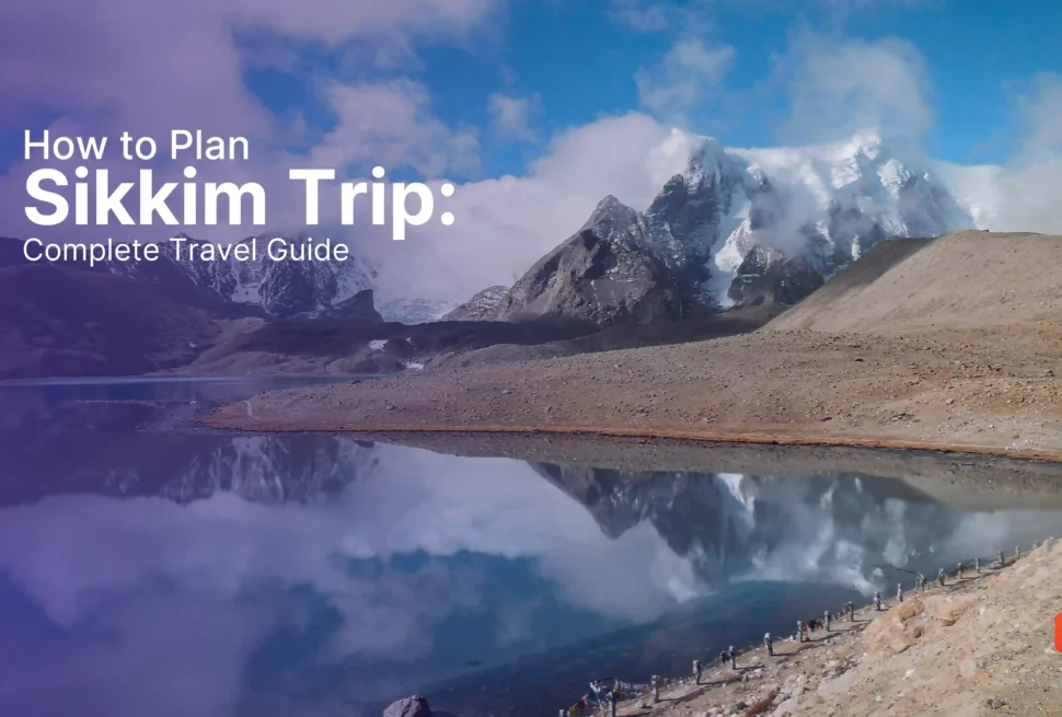 How to Plan Sikkim Trip: Routes, Permits & Itinerary