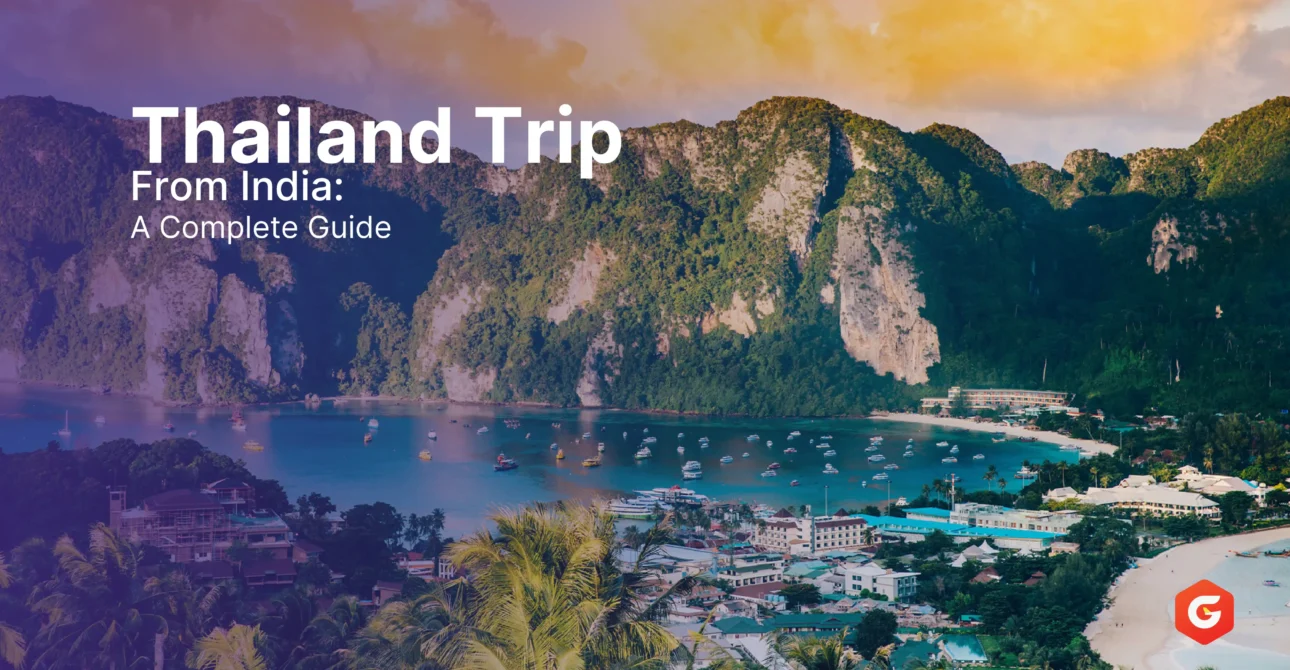 Complete Guide to Planning a Thailand Trip From India