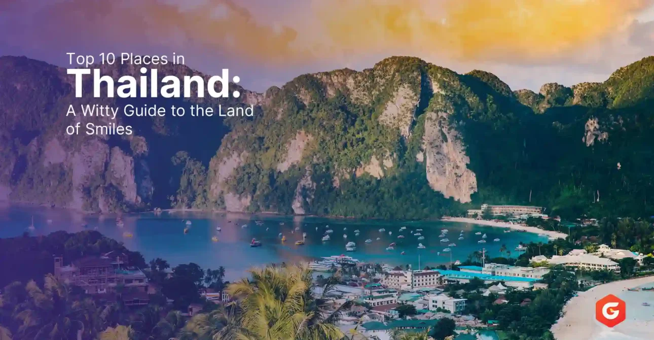 Top 10 Places in Thailand: A Witty Guide to the Land of Smiles