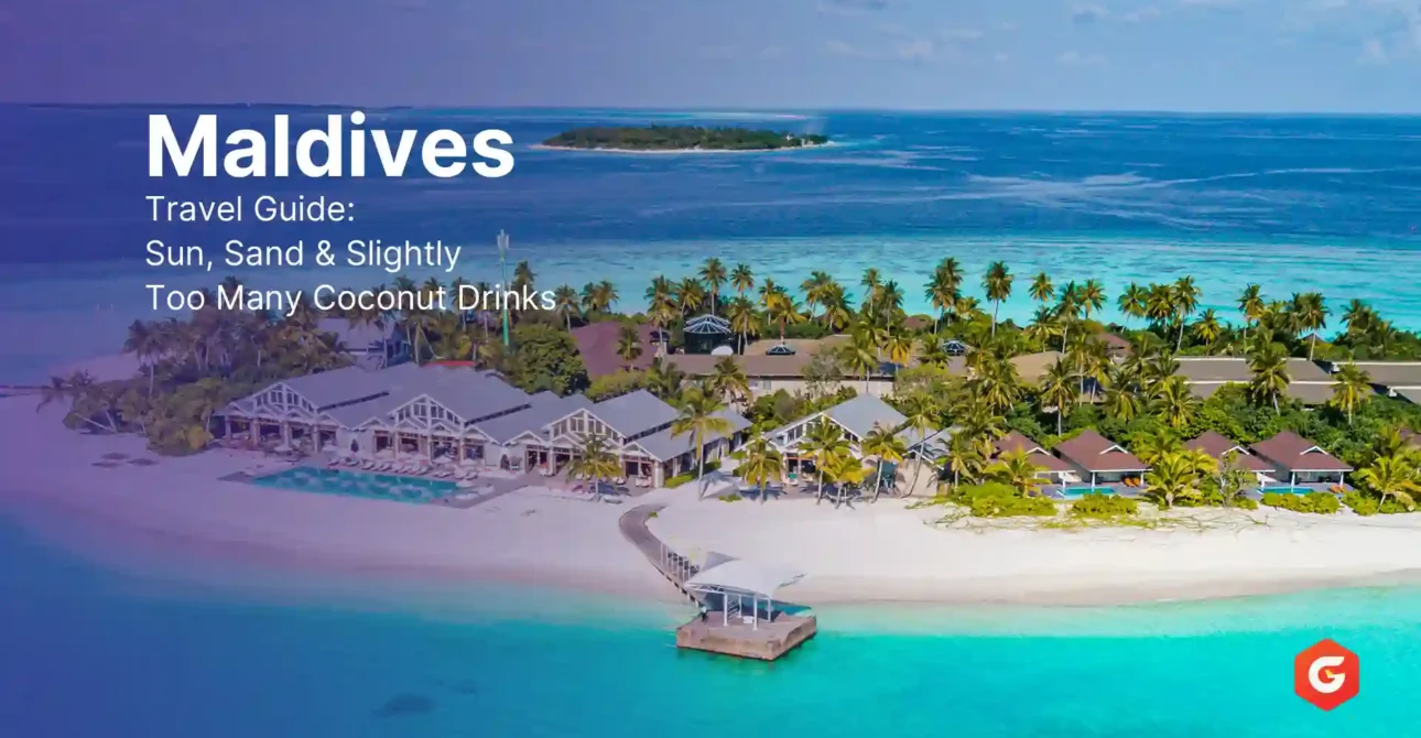 Maldives Travel Guide: Sun, Sand & Slightly Too Many Coconut Drinks 