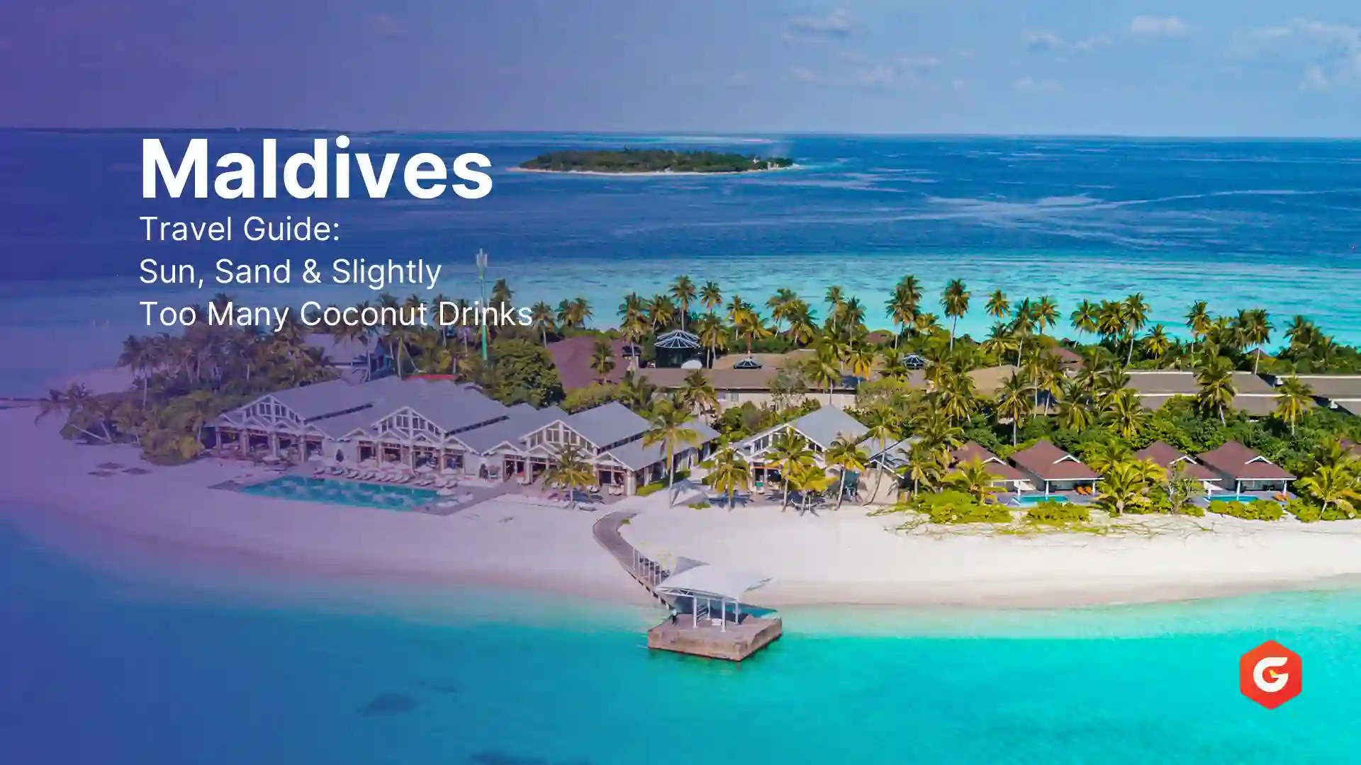 Maldives Travel Guide: Sun, Sand & Slightly Too Many Coconut Drinks