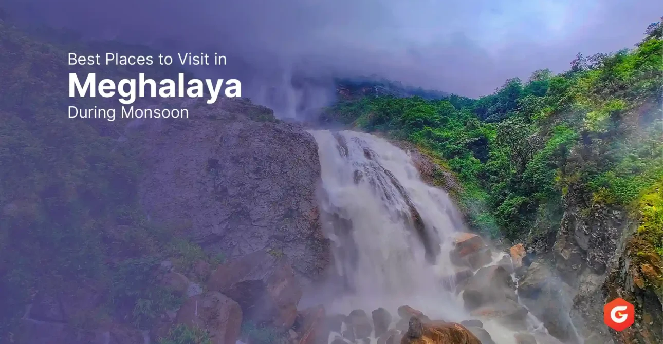Best Places to Visit in Meghalaya During Monsoon