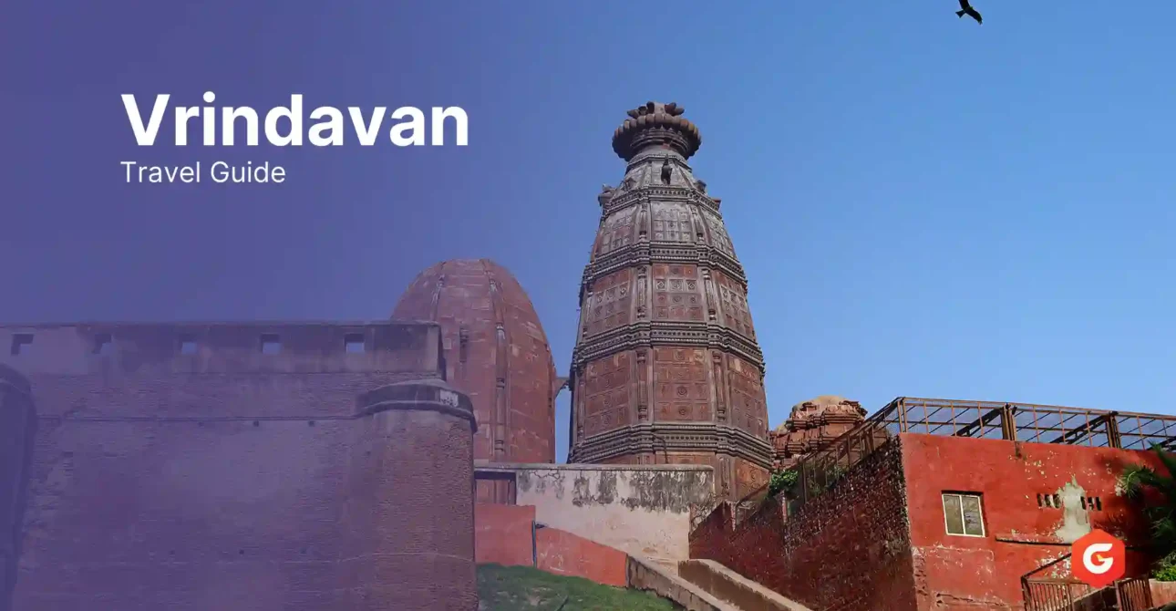 Vrindavan Travel Guide: Temples, Tales & Timeless Charm