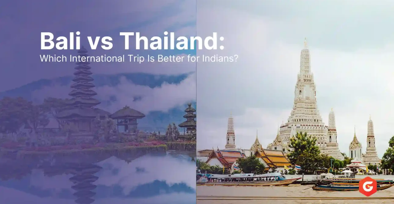 Bali vs Thailand: Which International Trip Is Better for Indians?
