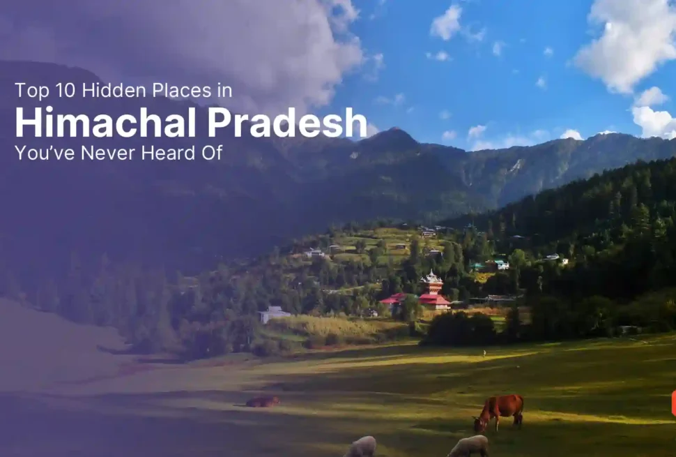 Hidden places in Himachal Pradesh