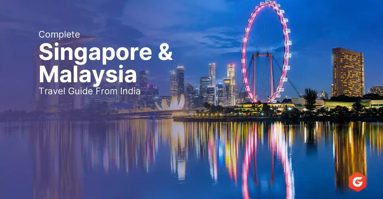 Complete Singapore & Malaysia Travel Guide From India