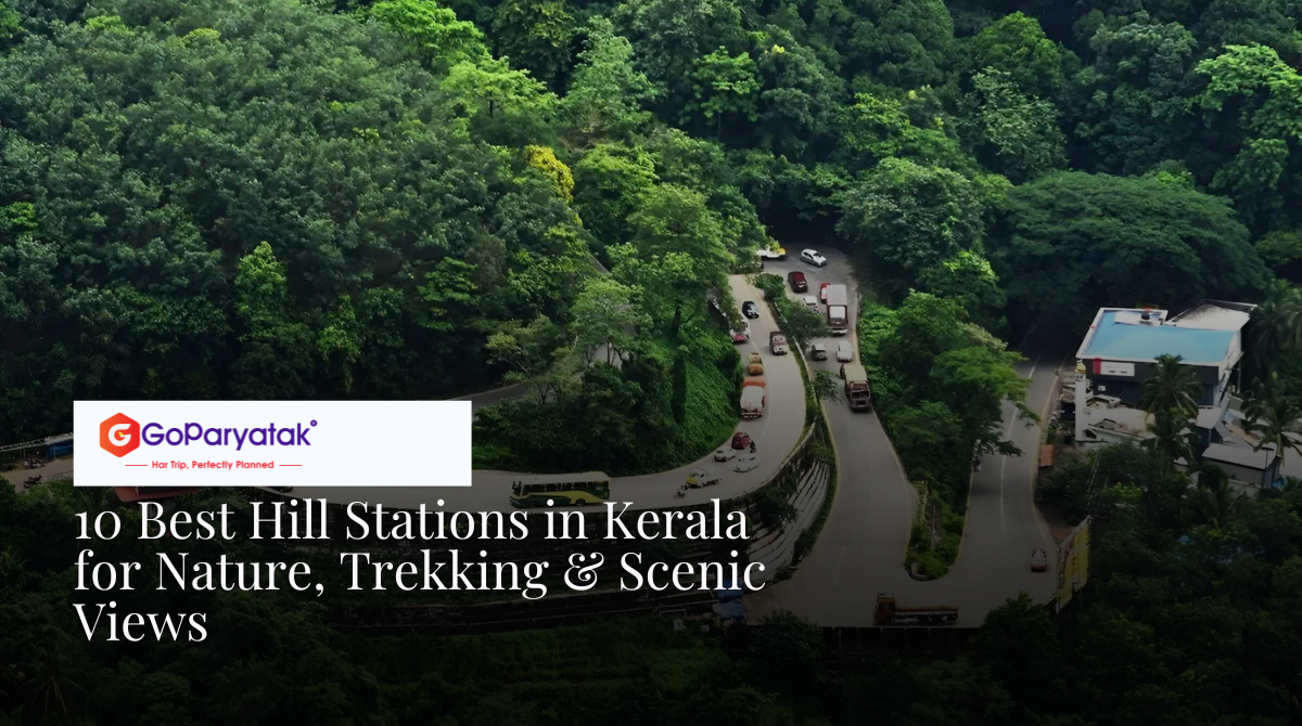 10 Best Hill Stations in Kerala for Nature, Trekking & Scenic Views