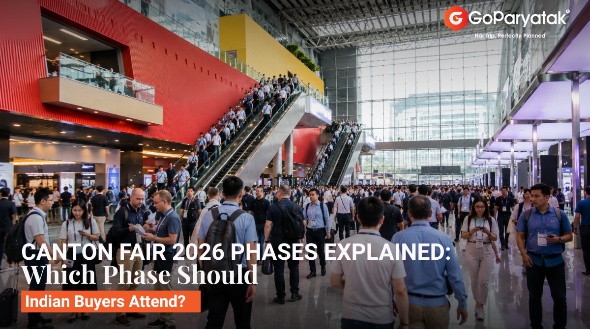 Canton Fair 2026 Phases Explained: Which Phase Should Indian Buyers Attend?
