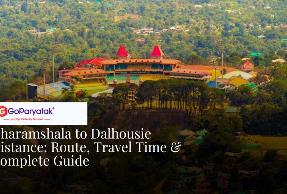 Dharamshala to Dalhousie Distance Route, Travel Time & Complete Guide